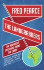 Image for The landgrabbers: the new fight over who owns the Earth