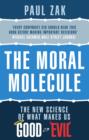 Image for The moral molecule: the new science of what makes us good or evil