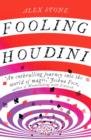 Image for Fooling Houdini: adventures in the world of magic