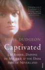 Image for Captivated: J.M. Barrie, Daphne Du Maurier and the dark side of Neverland