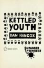 Image for Summer of Unrest: Kettled Youth: The Battle Against the Neoliberal Endgame