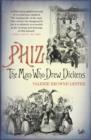 Image for Phiz: the man who drew Dickens