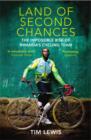 Image for Land of second chances: the impossible rise of Rwanda&#39;s cycling team