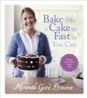 Image for Bake me a cake as fast as you can: over 100 super easy, delicious &amp; quick recipes