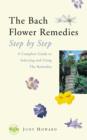 Image for The Bach flower remedies step by step: a complete guide to selecting and using the remedies