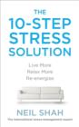 Image for The 10-step stress solution: live more, relax more, re-energise
