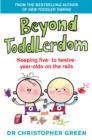 Image for Beyond toddlerdom: keeping five- to twelve-year-olds on the rails