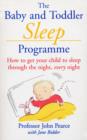 Image for The baby and toddler sleep programme: how to get your child to sleep through the night, every night