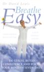 Image for Breathe easy: de-stress, build confidence and focus your mind in seven days