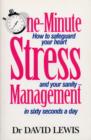Image for One-minute stress management: a clinically proven programme for safeguarding your health and happiness in sixty seconds a day