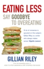 Image for Eating less: say goodbye to overeating