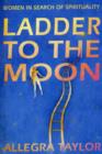 Image for Ladder to the moon: women in search of spirituality.