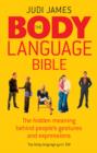 Image for The body language bible: the hidden meaning behind people&#39;s gestures and expressions