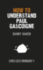 Image for How to Understand Paul Gascoigne: Lives Less Ordinary