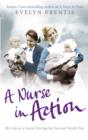 Image for A nurse in action: my life as a nurse in the Second World War