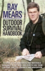 Image for Ray Mears outdoor survival handbook: a guide to the materials in the wild and how to use them for food, warmth, shelter and navigation
