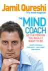 Image for The mind coach: be the person you really want to be