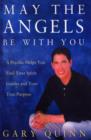 Image for May the angels be with you: a psychic helps you find your spirit guides and your true purpose
