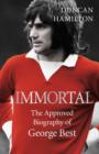 Image for Immortal: the biography of George Best