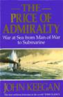 Image for The price of Admiralty: war at sea from man of war to submarine