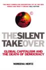 Image for The silent takeover: global capitalism and the death of democracy