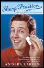 Image for Sharp practice: the real man&#39;s guide to shaving