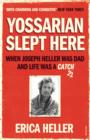 Image for Yossarian slept here: when Joseph Heller was dad and life was a catch-22