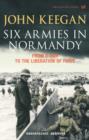 Image for Six armies in Normandy: from D-Day to the liberation of Paris, June 6th-August 25th 1944