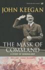 Image for The mask of command: a study of generalship