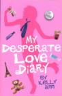 Image for My desperate love diary by Kelly Ann