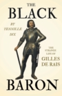 Image for The Black Baron - The Strange Life Of Gilles De Rais
