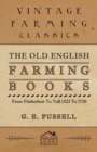 Image for The Old English Farming Books From Fitzherbert To Tull 1523 To 1730