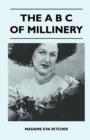 Image for The B C Of Millinery