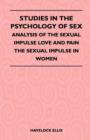 Image for Studies In The Psychology Of Sex - Analysis Of The Sexual Impulse Love And Pain The Sexual Impulse In Women