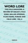 Image for Word Lore - The Folk Magazine : A Record Of Dialect, Folk Song, Ballad, Epigram, Place Name, Phrase And Field Lore - Vol II