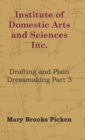 Image for Institute Of Domestic Arts And Sciences - Drafting And Plain Dressmaking Part 3
