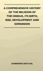 Image for A Comprehensive History Of The Religion Of The Hindus, Its Birth, Rise, Development And Expansion