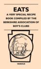 Image for Eats - A Very Special Recipe Book Compiled By The Berkshire Association Of Boy&#39;s Clubs