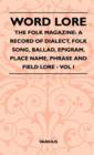 Image for Word Lore - The Folk Magazine : A Record Of Dialect, Folk Song, Ballad, Epigram, Place Name, Phrase And Field Lore - Vol I