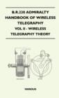 Image for B.R.230 Admiralty Handbook Of Wireless Telegraphy - Vol II - Wireless Telegraphy Theory