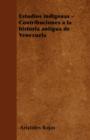Image for Estudios indigenas - Contribuciones a la historia antigua de Venezuela