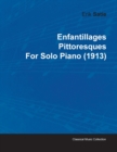Image for Enfantillages Pittoresques By Erik Satie For Solo Piano (1913)