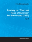 Image for Fantasy on &quot;The Last Rose of Summer&quot; By Felix Mendelssohn For Solo Piano (1827) Op.15