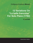 Image for 12 Variations On &quot;La Belle Francoise&quot; By Wolfgang Amadeus Mozart For Solo Piano (1782) K.353/300f