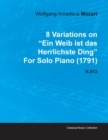 Image for 8 Variations on &quot;Ein Weib Ist Das Herrlichste Ding&quot; By Wolfgang Amadeus Mozart For Solo Piano (1791) K.613