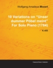 Image for 10 Variations on &quot;Unser Dummer Pobel Meint&quot; By Wolfgang Amadeus Mozart For Solo Piano (1784) K.455