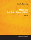 Image for Masques By Claude Debussy For Solo Piano (1904) CD110