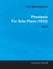 Image for Phantasie By Felix Mendelssohn For Solo Piano (1833) Op.28