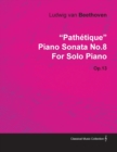 Image for &quot;Pathetique&quot; Piano Sonata No.8 By Ludwig Van Beethoven For Solo Piano (1798) Op.13