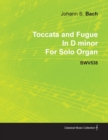 Image for Toccata and Fugue In D Minor By J. S. Bach For Solo Organ BWV538